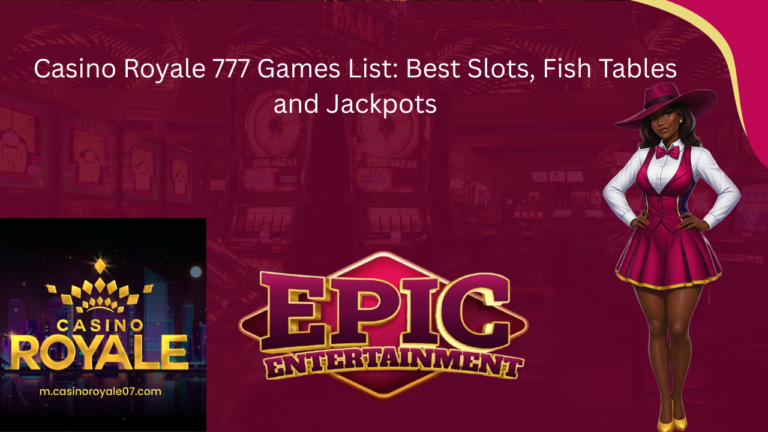 Casino Royale 777 Games List: Best Slots, Fish Tables and Jackpots