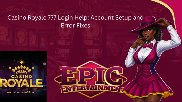 Casino Royale 777 Login Help: Account Setup and Error Fixes