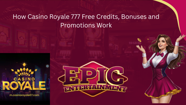 How Casino Royale 777 Free Credits, Bonuses and Promotions Work