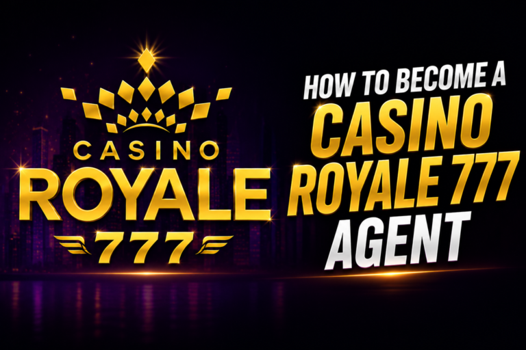 How to Become a Casino Royale 777 Agent