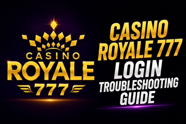 Casino Royale 777 Login Troubleshooting Guide